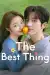 The Best Thing (2025) [Chinese] (TV series)