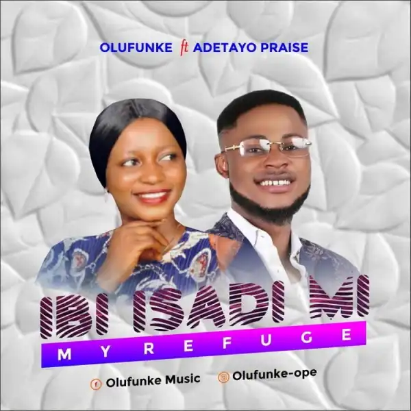 Ibi Isadi Mi (My Refuge) – Olufunke Ft. Adetayo Praise