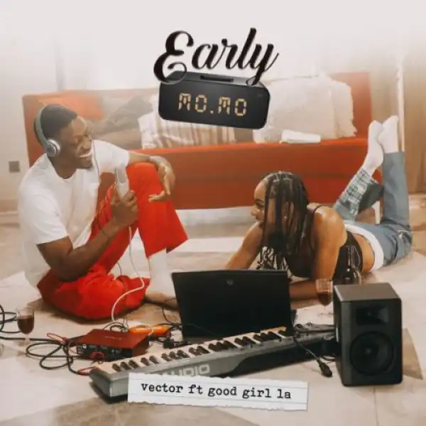 Vector – Early Momo ft. GoodGirl LA