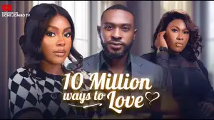 10 Million Ways To Love (2025 Nollywood Movie)