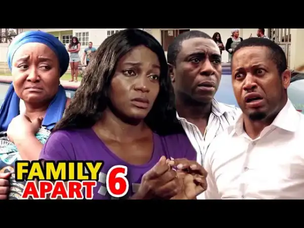 FAMILY APART SEASON 6 (2020) (Nollywood Movie)