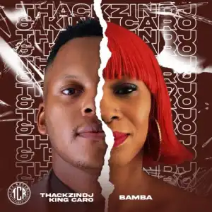 ThackzinDJ – Bamba ft King Caro, Unido, Teeney