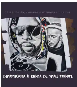 DJ Manzo, Comado & Mthandazo Gatya – Kabza De Small & DJ Maphorisa Tribute