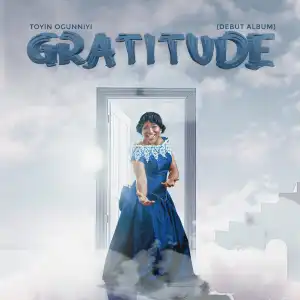 Toyin Ogunniyi – Gratitude (Album)