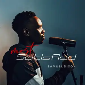 Samuel Dixon – Most Satisfied