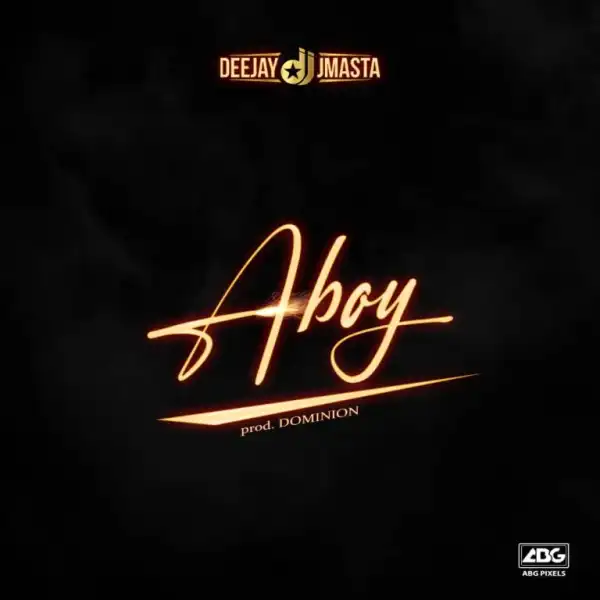 DJ J Masta – Aboy