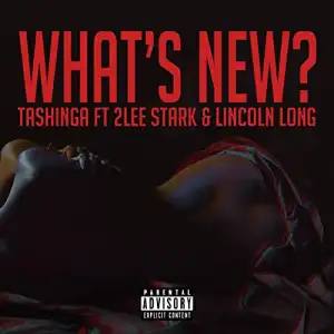 Tashinga – What’s New ft 2Lee Stark & Lincoln Long