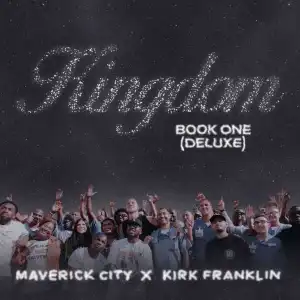 Kirk Franklin & Maverick City Music – Kingdom Book One (Deluxe)