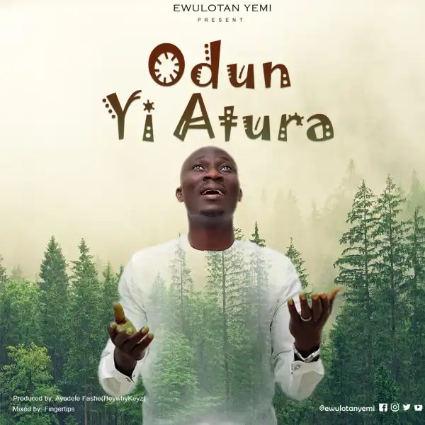 Odun Yi Atura – Ewulotan Yemi