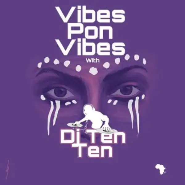DJ Ten Ten – Vibes Pon Vibes Mix