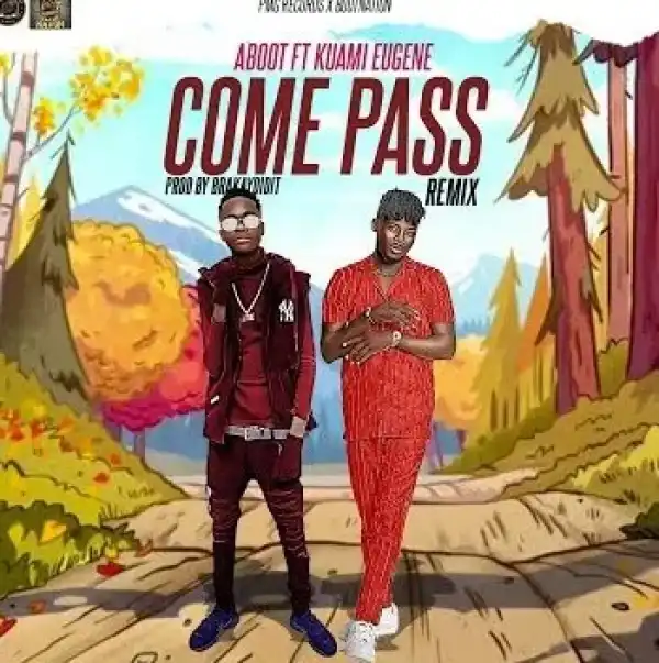 Aboot – Come Pass (Remix) Ft. Kuami Eugene