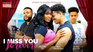 I Miss You Forever (2024 Nollywood Movie)