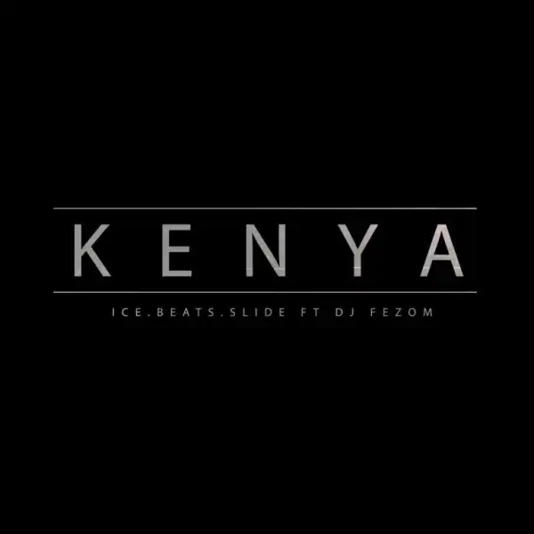 Ice Beats Slide – KENYA Ft DJ Fezo