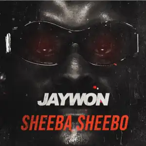 Jaywon – Sheeba Sheebo