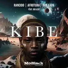 Rancido, AfroTura & Bun Xapa – Kibe ft. Idd Aziz