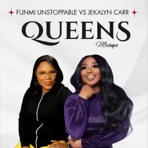 Queens Mixtape – Funmi Unstoppable vs Jekalyn Carr