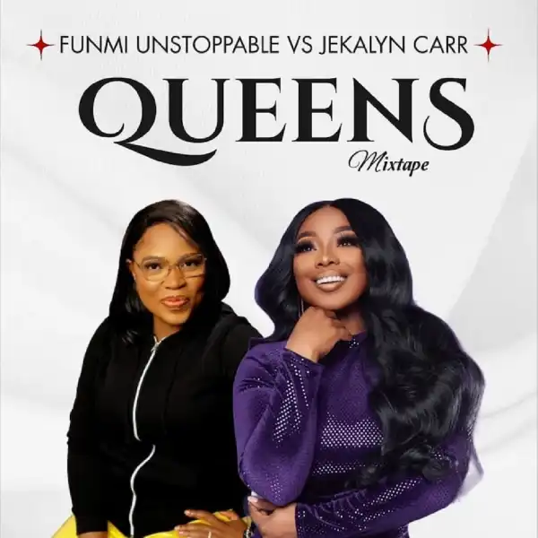 Queens Mixtape – Funmi Unstoppable vs Jekalyn Carr