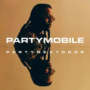PARTYNEXTDOOR - PARTYMOBILE (Album)