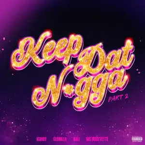 Icandy Ft. GloRilla, Kali & Big Boss Vette – Keep Dat Nigga (Part 2)