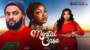 Mental Case (2024 Nollywood Movie)