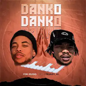 Fdr MusiQ – Danko ft Tr3azy
