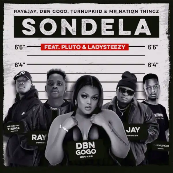 Ray&Jay, DBN Gogo, TurnUpKiid & Mr Nation Thingz – Sondela ft. P L U T O & Lady Steezy