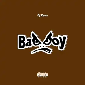 DJ CORA – Bad Boy