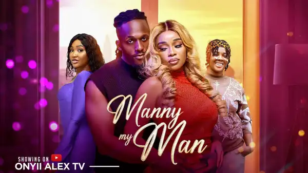 Manny My Man (2026 Nollywood Movie)