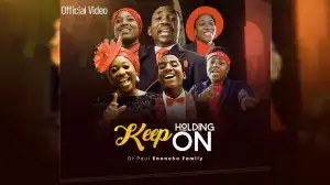 Dr. Paul Enenche & Family - Keep Holding On (Music Video)
