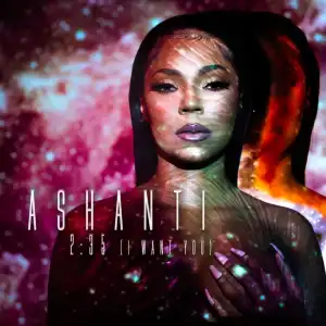 Ashanti – 235 (2:35 I Want You)