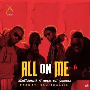 Ksmith – All On Me Ft. Roozy, Obt, Limerick