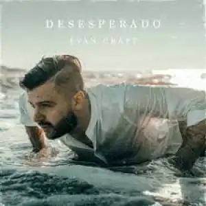 Evan Craft – Desesperado