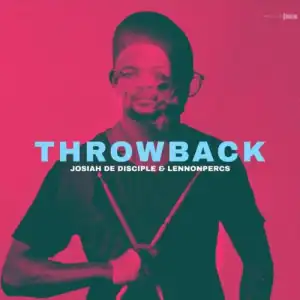 Josiah de Disciple & LennonPercs – ThrowBack (Album)