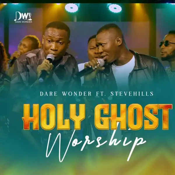 Dare Wonder – Holy Ghost Worship ft Stevehills