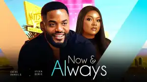 Now & Always (2024 Nollywood Movie)