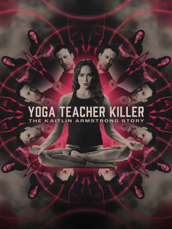 Yoga Teacher Killer The Kaitlin Armstrong Story (2024)