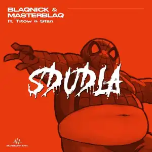 Blaqnick & MasterBlaq – Sdudla Ft. Titow & Stan