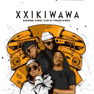 Black Motion – Xxikiwawa Ft. Pholoso & DJ Khosto