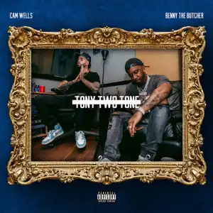 Cam Wells – Tony Two Tone ft. Benny the Butcher