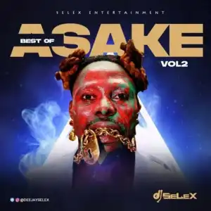 DJ Selex – Best of Asake Mixtape Vol. 2