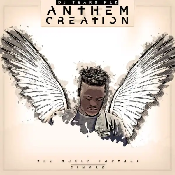 DJ Tears PLK – Anthem Of Creation (Original)