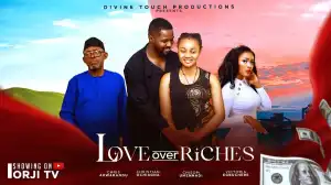 Love Over Riches (2025 Nollywood Movie)