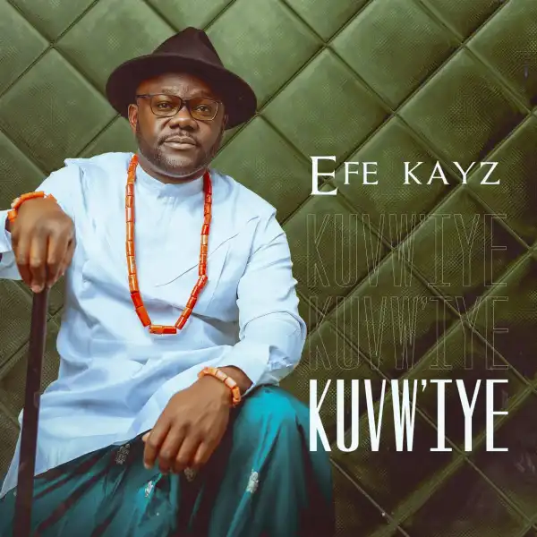 Efe Kayz – Kuvw’Iye