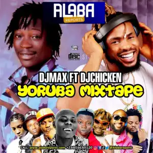 DJ Chicken Ft. DJ Max (King Of DJs) – Yoruba Mix