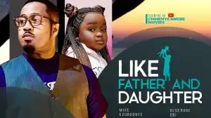 Like Father And Daughter (2024 Nollywood Movie)