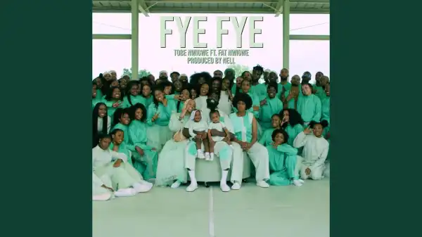 Tobe Nwigwe Ft. Fat Nwigwe – FYE FYE