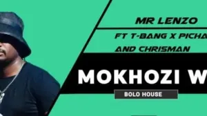 Mr Lenzo – Mokhozi Wao ft T-bang x Pichachu and Chrisman