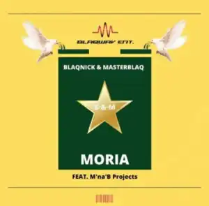 Blaqnick & MasterBlaq – Moria ft. M’na’B Projects