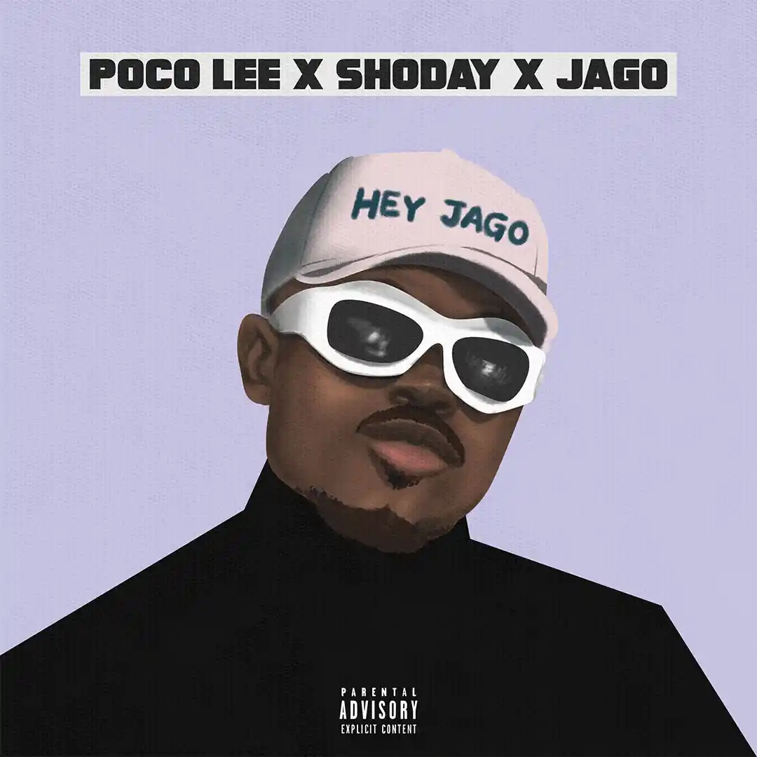 Poco Lee – Hey Jago ft. Shoday & Rahman Jago