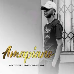 Man D – Amapiano Cafe Episode VI (DJ King Tara)